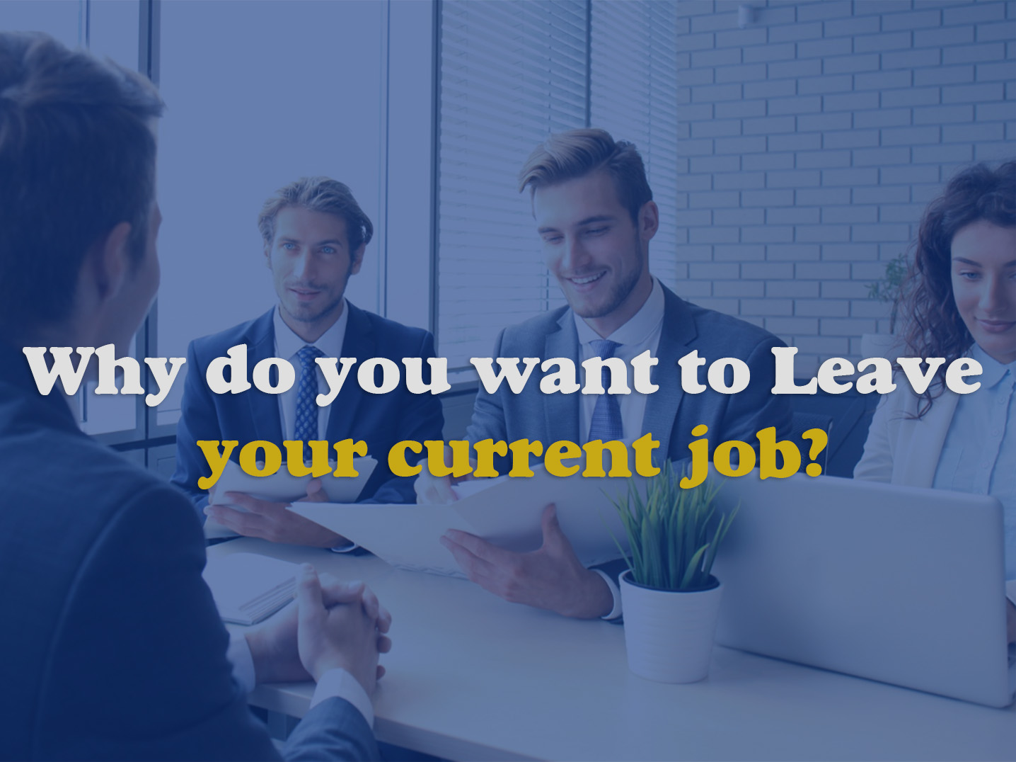 Why do you want to Leave your current job- Best answer you can give